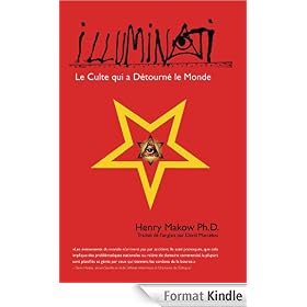 ILLUMINATI - Le Culte qui a Détourné le Monde