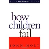 How Children Fail (Classics in Child Development) ~ John Caldwell Holt