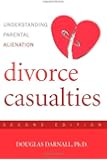 Divorce Casualties, Second Edition: Understanding Parental Alienation