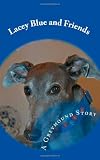 Lacey Blue and Friends: A Greyhound Story