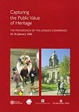 Capturing the public value of heritage : the proceedings of the London conference, 25-26 January 2006