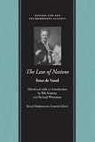 The law of nations, or, principles of the law of nature, applied to the conduct and affairs of nations and sovereigns, with three early essays on the origin and nature of natural law and on luxury