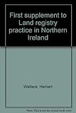 First supplement to Land registry practice in Northern Ireland