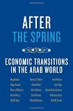 After the Spring: Economic Transitions in the Arab World