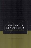 Virtuous Leadership: <i>An Agenda for Personal Excellence</i>