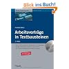 Arbeitsverträge in Textbausteinen: Mehr als 250 rechtssichere Textbausteine mit Erläuterungen Arbeitsverträge in Textbausteinen: Mehr als 250 rechtssichere Textbausteine mit Erläuterungen