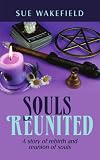 Souls Reunited: A story of rebirth and reunion of souls