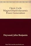 Open-cycle MHD power generation : results of research carried out by members of the British MHD Collaborative Committee