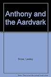 Anthony and the aardvark