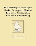 The 2009 Import and Export Market for Apparel Made of Leather or Composition Leather in Luxembourg 41bAwCgcKyL. SL160 The 2009 Import and Export Market for Apparel Made of Leather or Composition Leather in Luxembourg