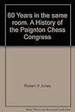 60 years in the same room : a history of the Paignton Chess Congress