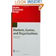 Markets, Games, and Organizations: Essays in Honor of Roy Radner (Studies in Economic Design) by Tatsuro Ichiishi and Thomas Marschak