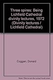 Three spires : being Lichfield Cathedral divinity lectures, 1972