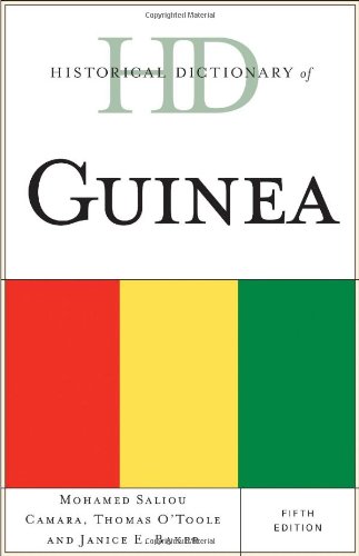 Historical Dictionary of Guinea (Historical Dictionaries of Africa), by Mohamed Saliou Camara, Thomas O'Toole, Janice E. Baker Historical Dictionary of Guinea (Historical Dictionaries of Africa), by Mohamed Saliou Camara, Thomas O'Toole, Janice E. Baker