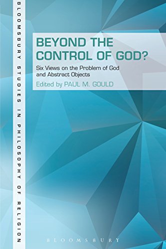 beyond the control of god six views on the problem of god and abstract objects bloomsbury studies in philosophy