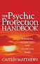 The Psychic Protection Handbook: Powerful Protection for Uncertain Times