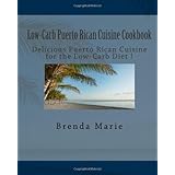 low carb puerto rican cuisine cookbook delicious puerto rican cuisine for the low carb diet 