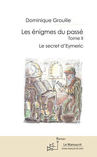 Les énigmes du passé - Tome II. Le secret d'Eymeric (MT.ROMAN) (French Edition)