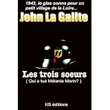 Les trois soeurs (Qui a tu� M�lanie Morin ?)par John La Galite