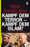 Kampf dem Terror - Kampf dem Islam?: Chronik eines unbegrenzten Krieges