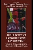 The Practice of Constitutional Development: Vincent Ostroms Quest to Understand Human Affairs