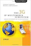The 3G IP Multimedia Subsystem (IMS): Merging the Internet and the Cellular Worlds, Second Edition
