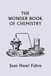 The Wonder Book of Chemistry (Yesterd...