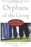 Orphans of the Living: Stories of America's Children in Foster Care Orphans of the Living: Stories of America's Children in Foster Care