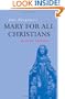 Mary for All Christians