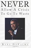 Never Allow A Crisis To Go To Waste: Barack Obama and the Evolution of American Socialism