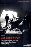 Produkt-Bild: Das lange Warten. Kriegserfahrungen deutscher und britischer Seeoffiziere 1914 bis 1918, Zeitalter der Weltkriege Band 3: BD 3
