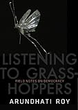 Listening to grasshoppers : field notes on democracy