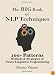 The Big Book Of NLP Techniques: 200+ Patterns & Strategies of Neuro Linguistic Programming