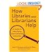 How Libraries and Librarians Help: A Guide to Identifying User-Centered Outcomes