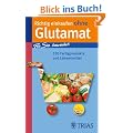 Richtig einkaufen ohne Glutamat: F�r Sie bewertet: 600 Fertigprodukte und Lebensmittel