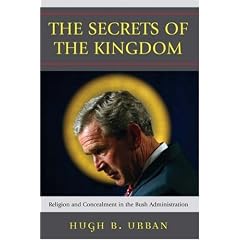The Secrets of the Kingdom: Religion and Concealment in the Bush Administration