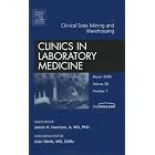Click here to buy Clinical Data Mining and Warehousing, An Issue of Clinics in Laboratory Medicine (The... by  James Harrison.