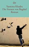 Die Sirenen von Bagdad: Roman - Yasmina Khadra
