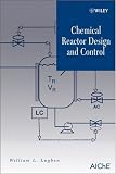 Chemical Reactor Design and Control