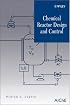 Chemical Reactor Design and Control
