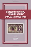 Democratic National Convention Ticket Catalog and Price Guide