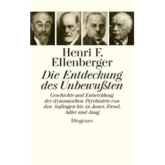 Die Entdeckung des Unbewu�ten: Geschichte und Entwicklung der dynamischen Psychiatrie von den Anf�ngen bis zu Janet, Freud, Adler und Jung