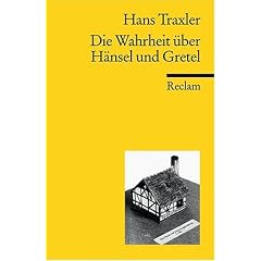 Die Wahrheit �ber H�nsel und Gretel: Die Dokumentation des M�rchens der Br�der Grimm