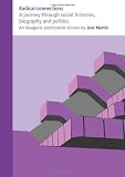 Radical connections : a journey through social histories, biography and politics : based on an inaugural professorial lecture delivered at the Institute of Education, University of London, on 26 Janua