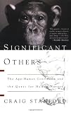 Significant Others: The Ape-Human Continuum and the Quest for Human Nature (046508172X) by Stanford, Craig