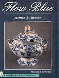 Search : Flow Blue: A Collector's Guide to Patterns, History, and Values (Revised & Expanded)