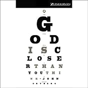 God Is Closer Than You Think | [John Ortberg]