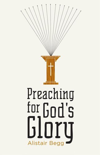 Preaching for God's Glory (Repackaged Edition) (Today's Issues)