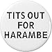 Tits Out for Harambe 2.25â€ Large Pinback Button Pin