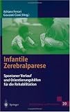 Infantile Zerebralparese: Spontaner Verlauf und Orientierungshilfen für die Rehabilitation (Rehabilitation und Prävention) (German Edition)